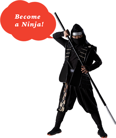 Become a Ninja！